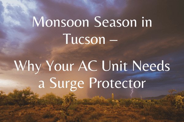 Monsoon Season in Tucson – Why Your AC Unit Needs a Surge Protector blog image