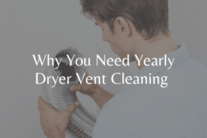 Why You Need Yearly Dryer Vent Cleaning