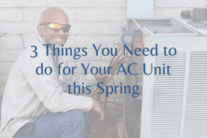 3 Things You Need to do for Your AC Unit this Spring blog image