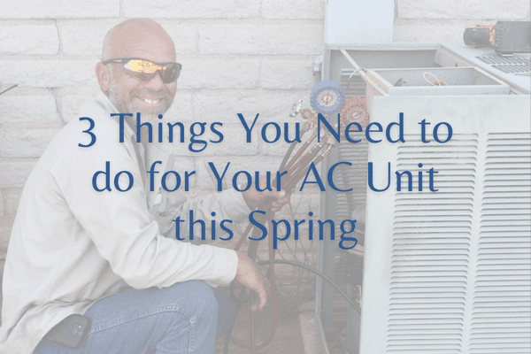 3 Things You Need to do for Your AC Unit this Spring