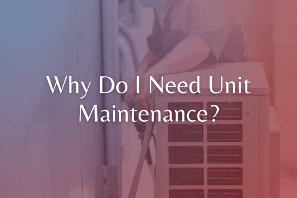 Why Do I Need Unit Maintenance? blog image